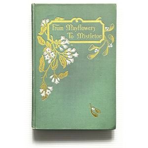 From Mayflowers to Mistletoe by Sarah J. Day SIGNED Poetry HC 1900